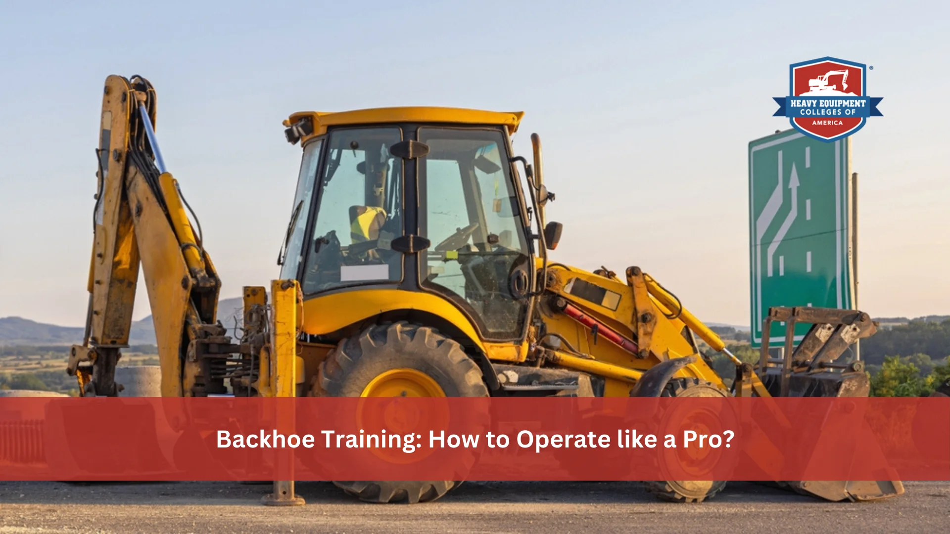 Read more about the article Backhoe Training: How to Operate a Backhoe Like a Pro?