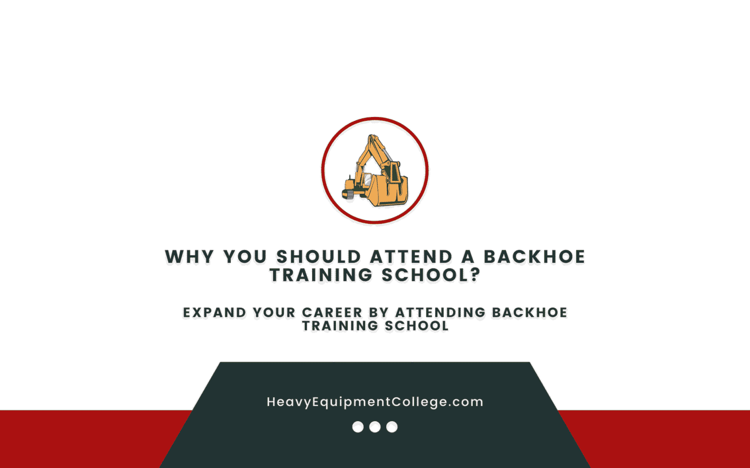 Why You Should Attend A Backhoe Training School?