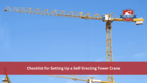 Checklist for Setting Up a Self-Erecting Tower Crane
